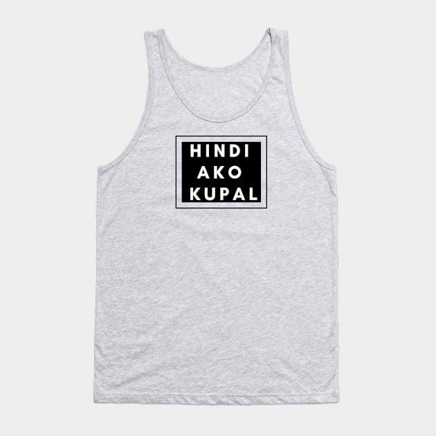 Tagalog saying - Hindi ako kupal Tank Top by CatheBelan